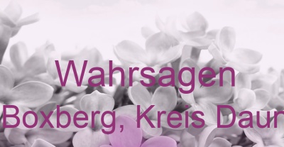 Wahrsagen Boxberg, Kreis Daun | Top-Experten für Kartenlegen, Wahrsagen, Hellsehen, Zukunftsdeutung.